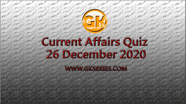 Current Affairs Quiz 26 December 2020