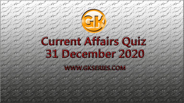 Current Affairs Quiz 31 December 2020