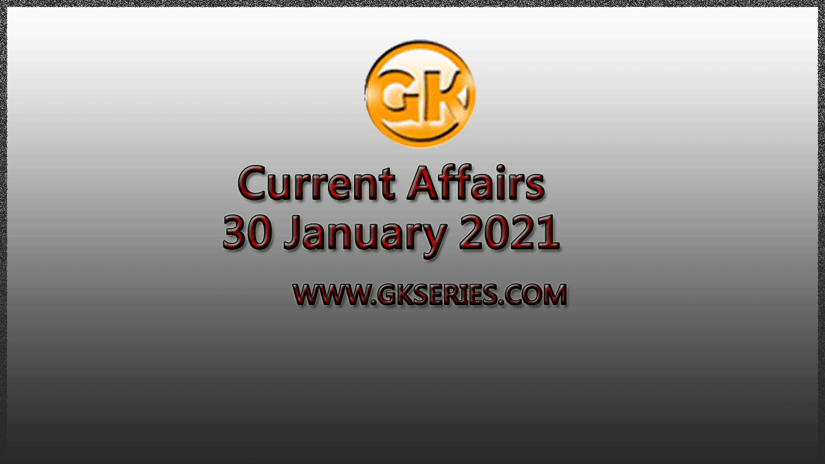 Daily Current Affairs articles 30 January 2021
