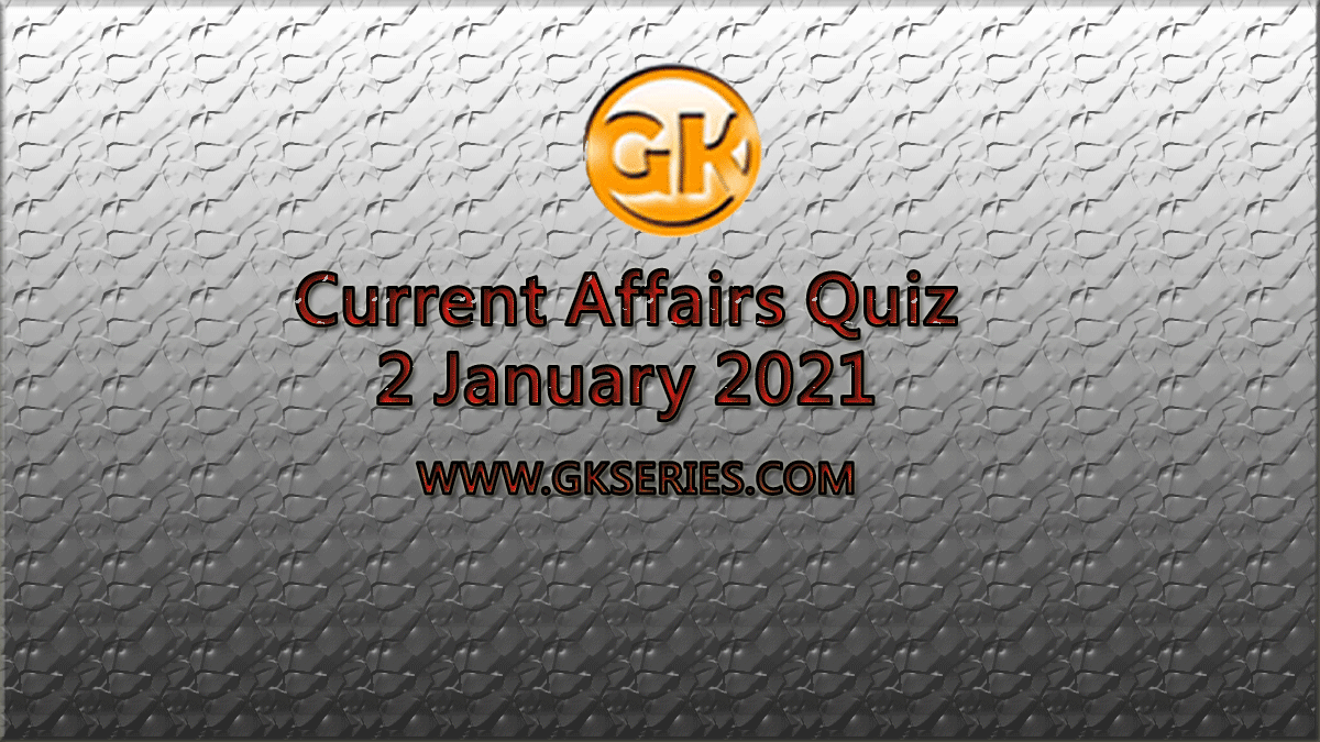 Current Affairs Quiz pdf 2 January 2021