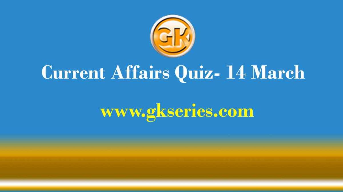 Daily Current Affairs Quiz 14 March 2021
