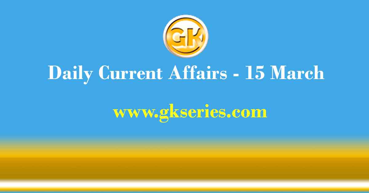 Current Affairs 15 March 2021