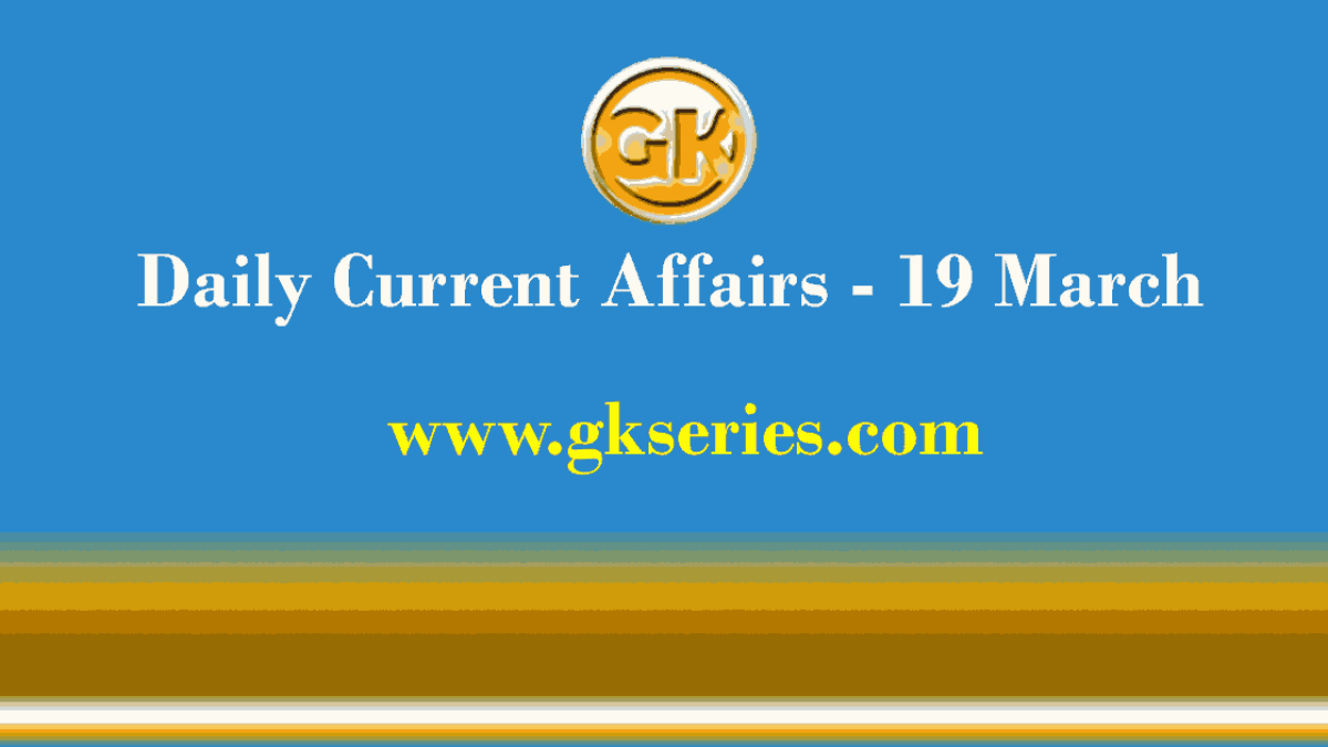 Current Affairs 19 March 2021 – Gkseries
