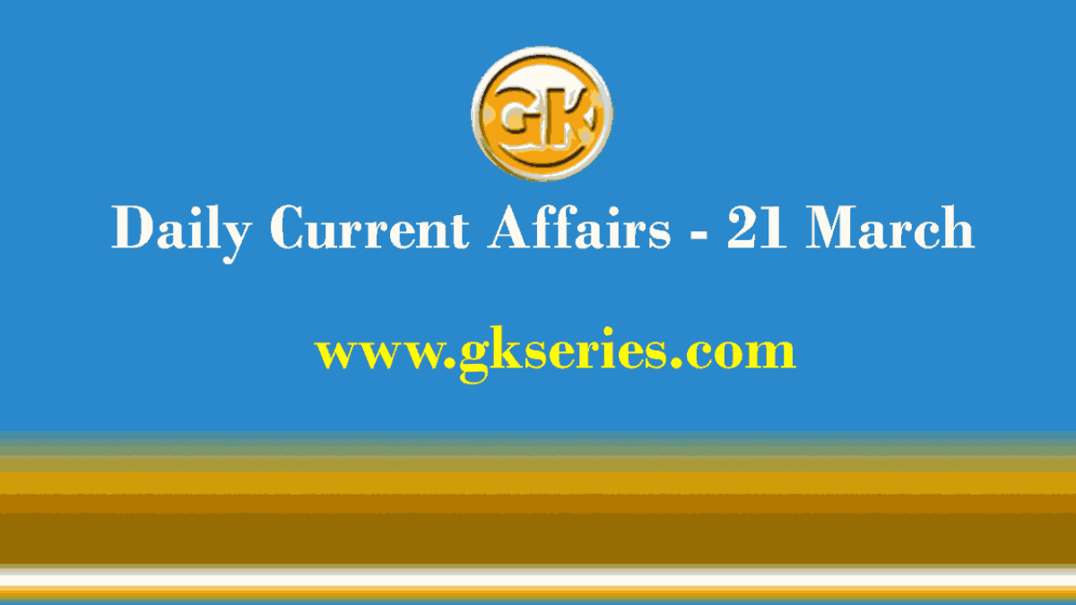 Current Affairs 21 March 2021 – Gkseries