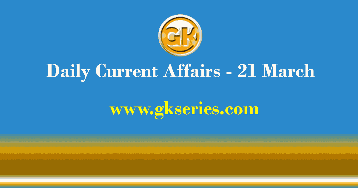 Current Affairs 21 March 2021 – Gkseries