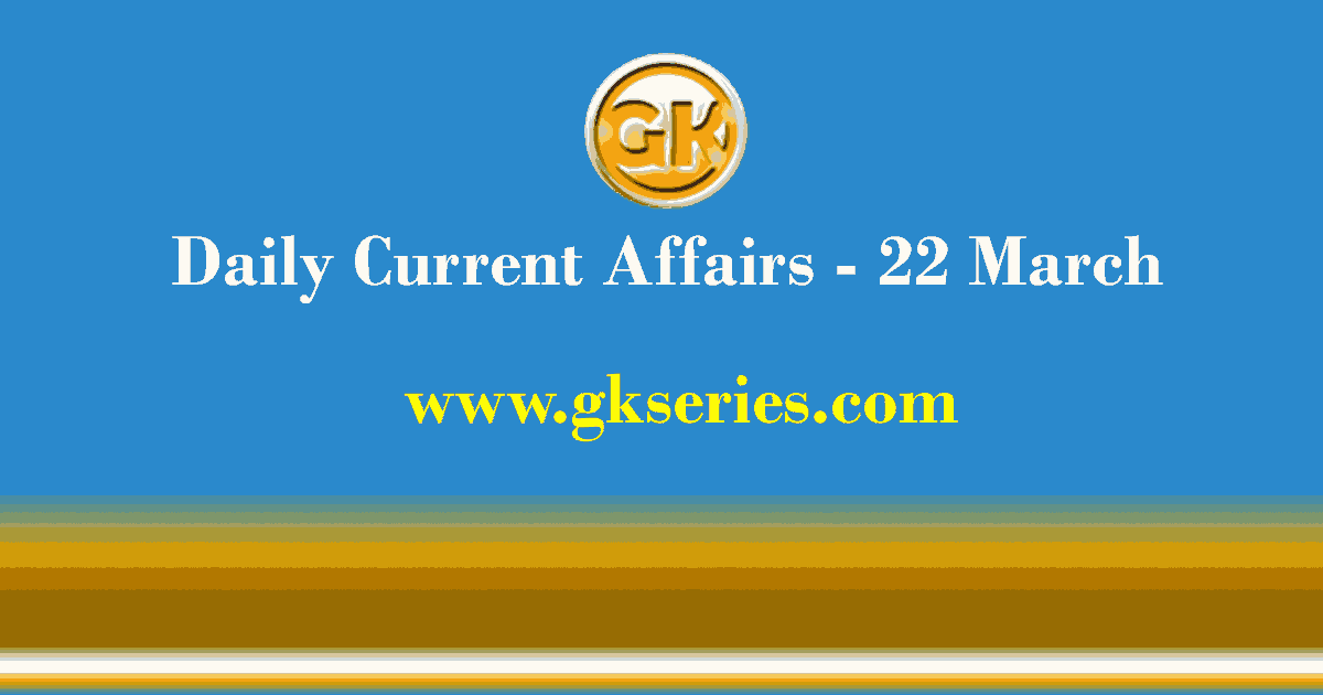 Current Affairs 22 March 2021 – Gkseries