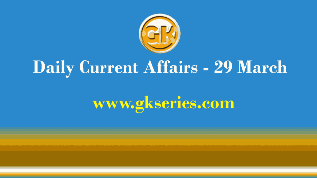 Current Affairs 29 March 2021 – Gkseries