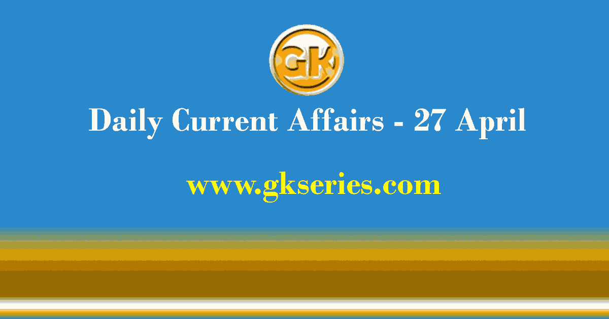 Daily Current Affairs 27 April 2021