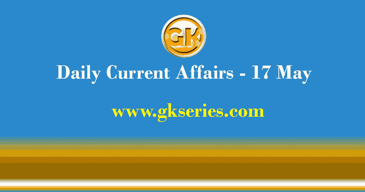 Daily Current Affairs 17 May 2021