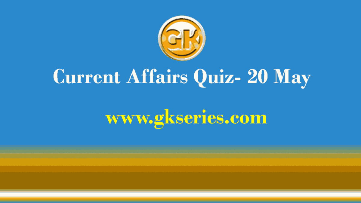 Daily Current Affairs Quiz 20 May 2021