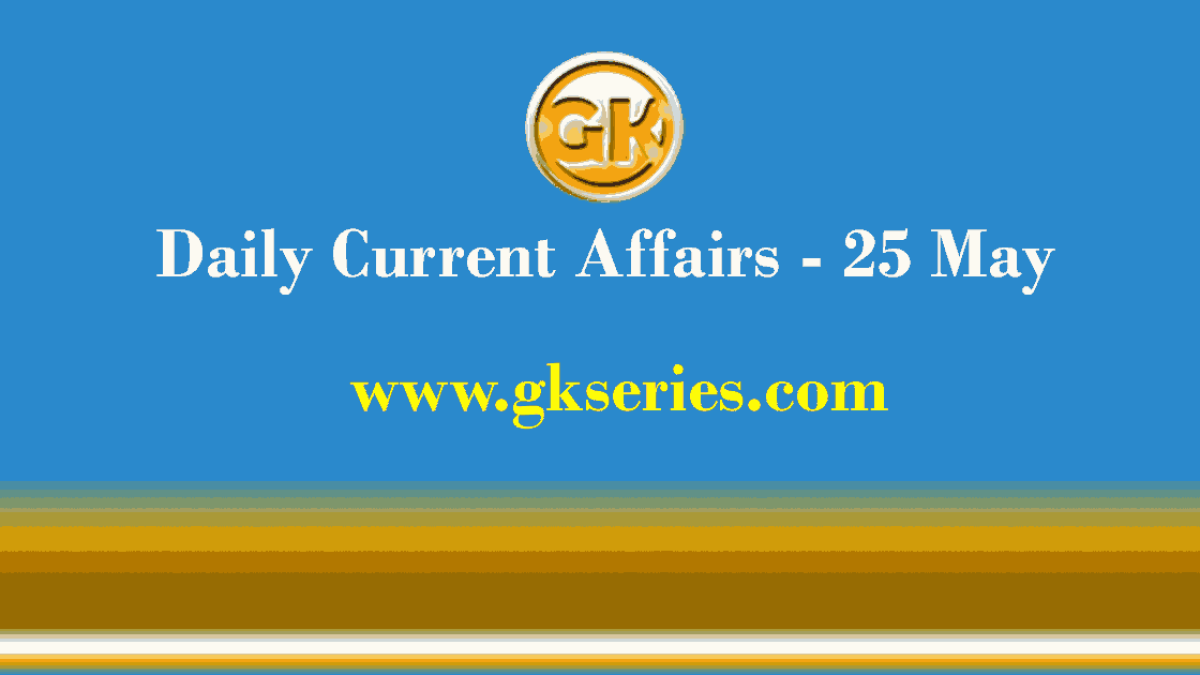 Daily Current Affairs 25 May 2021