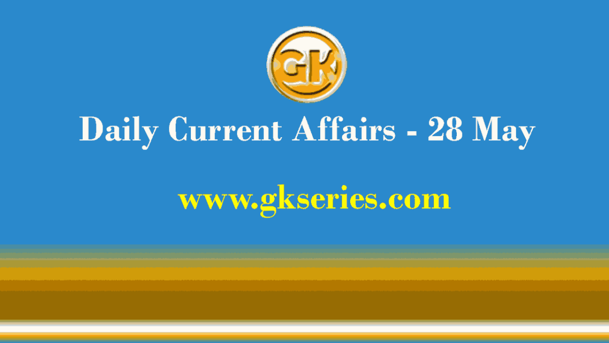 Daily Current Affairs 28 May 2021