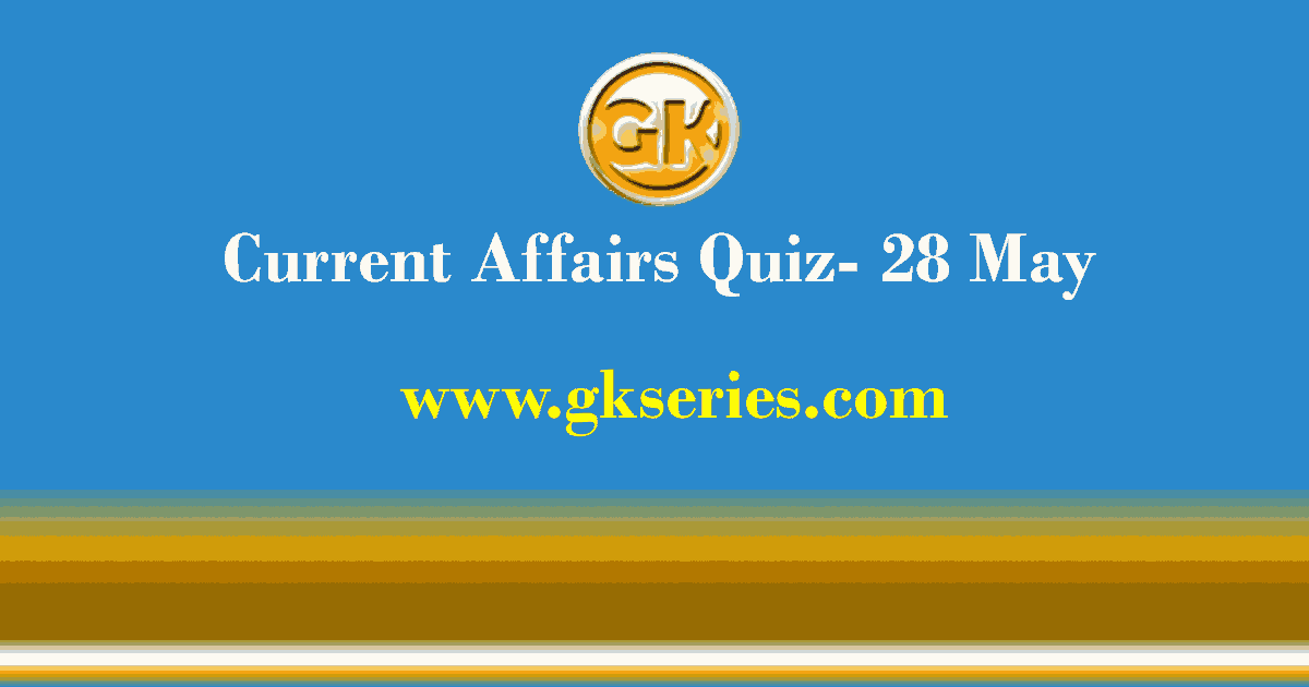 Daily Current Affairs Quiz 28 May 2021