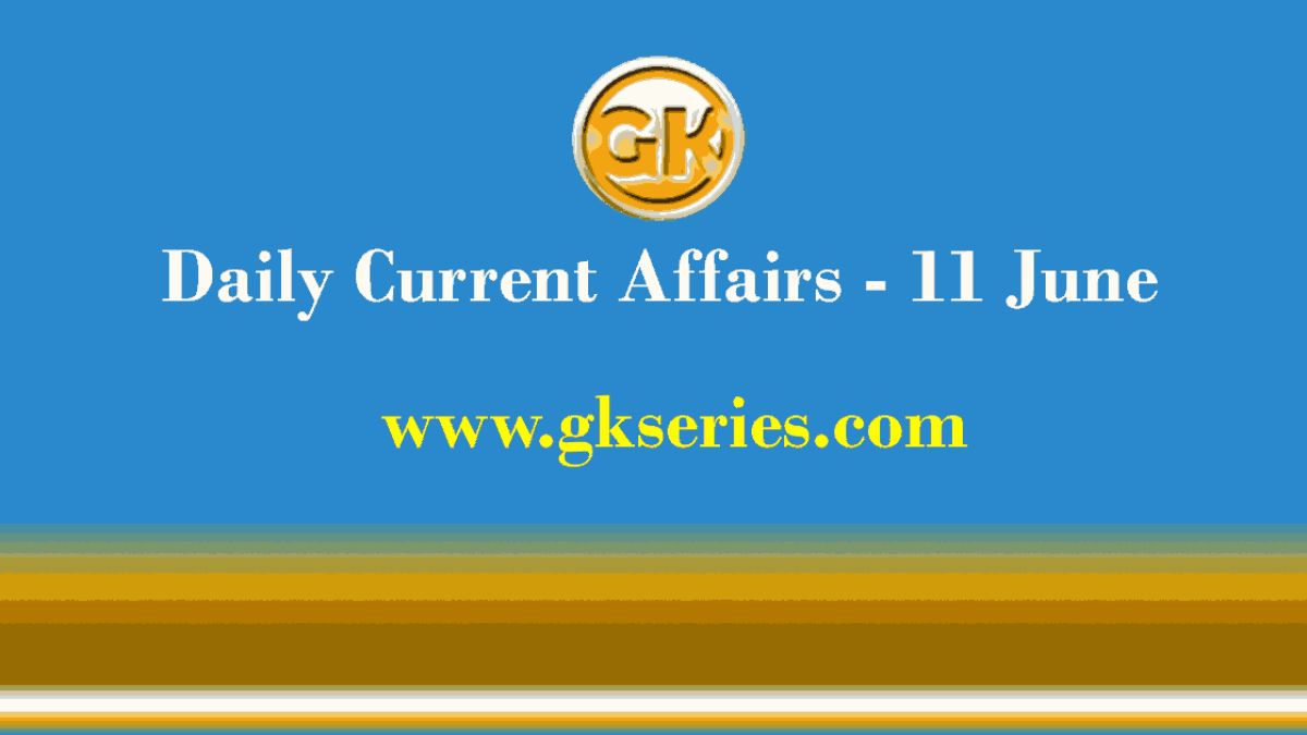 Daily Current Affairs 11 June 2021
