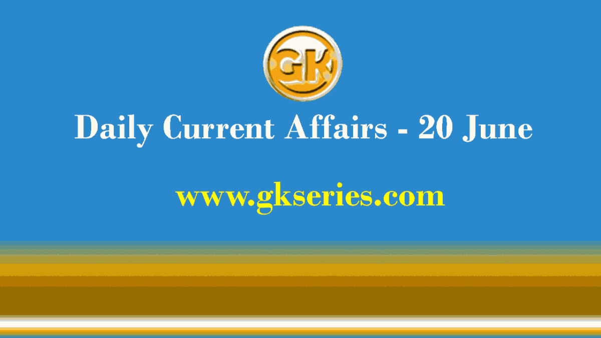 Daily Current Affairs 20 June 2021
