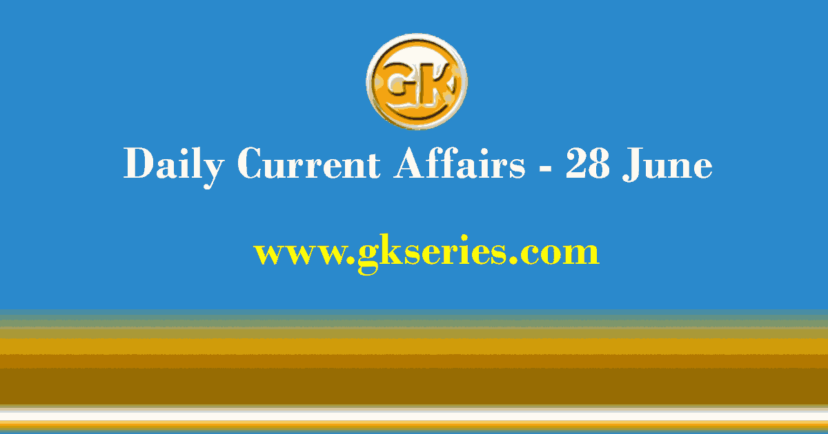 Daily Current Affairs 28 June 2021