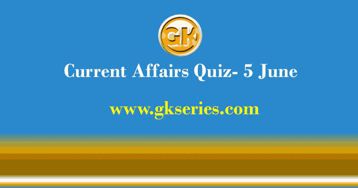 Daily Current Affairs Quiz 5 June 2021