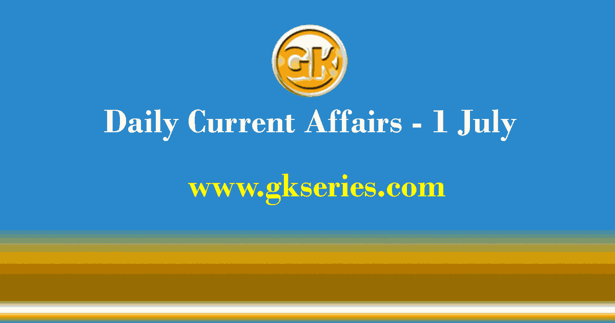 Daily Current Affairs 1 July 2021