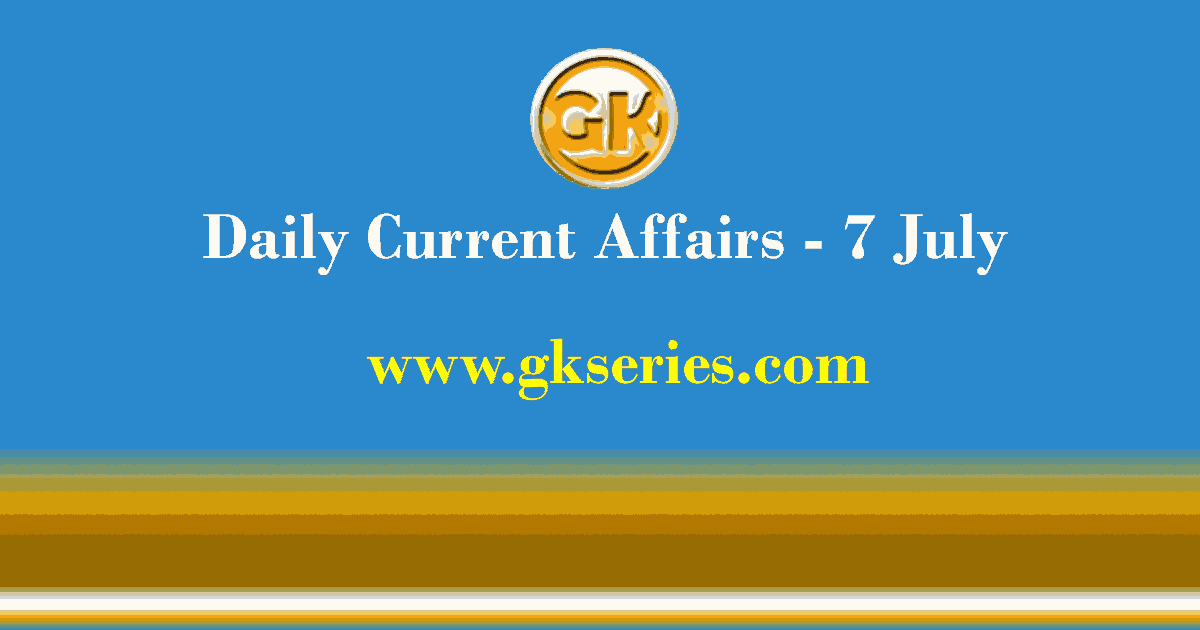 Daily Current Affairs 7 July 2021