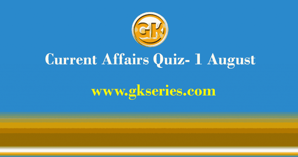 Daily Current Affairs Quiz 1 August 2021
