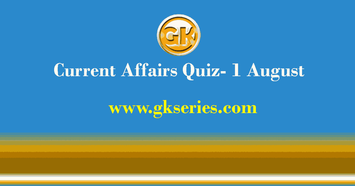 Daily Current Affairs Quiz 1 August 2021