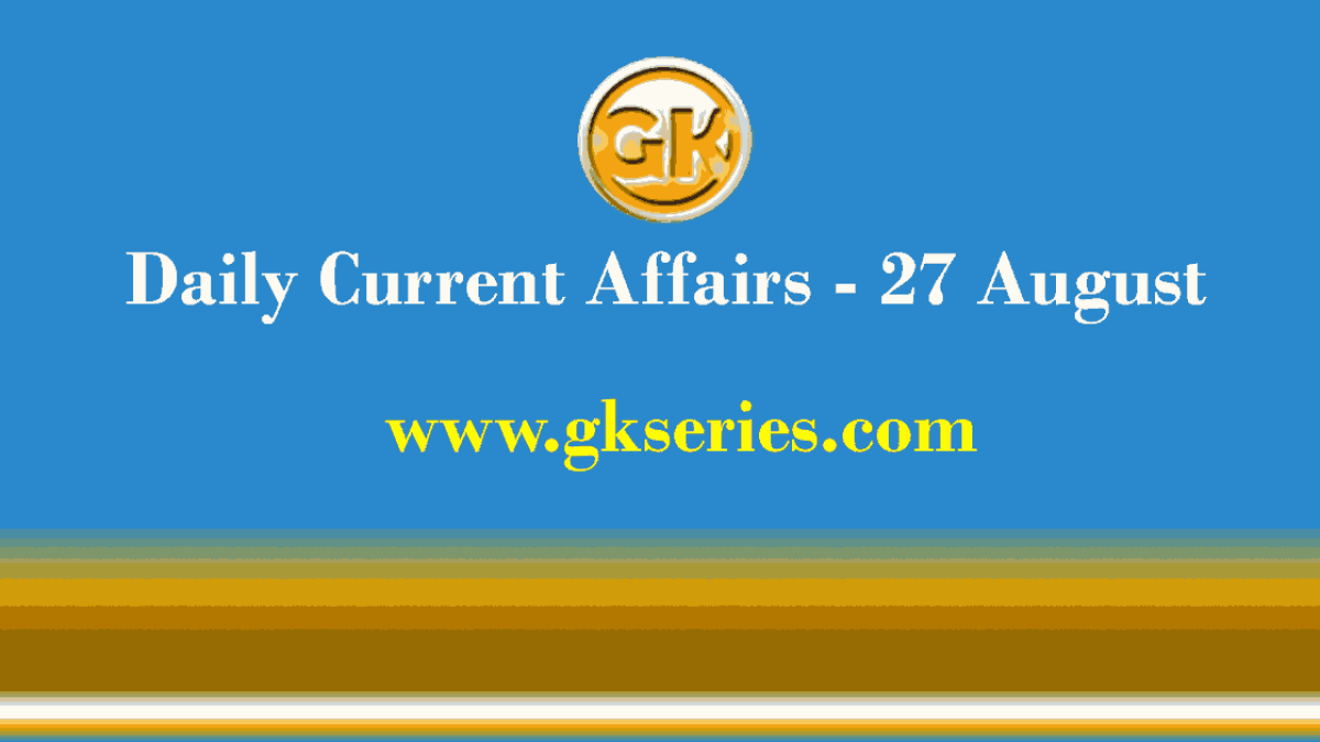 Daily Current Affairs 27 August 2021