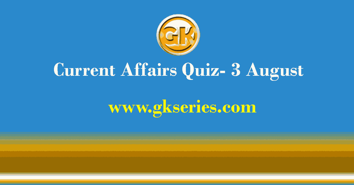 Daily Current Affairs Quiz 3 August 2021