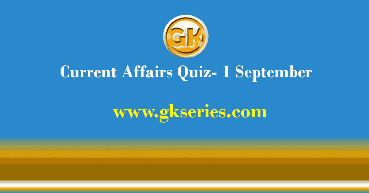 Daily Current Affairs Quiz 1 September 2021