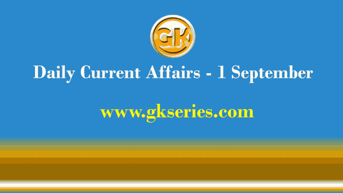 Daily Current Affairs 1 September 2021
