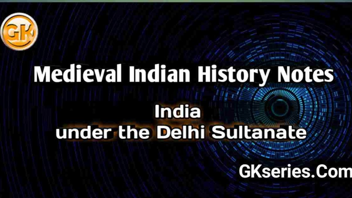 INDIA UNDER THE DELHI SULTANATE : Medieval Indian History
