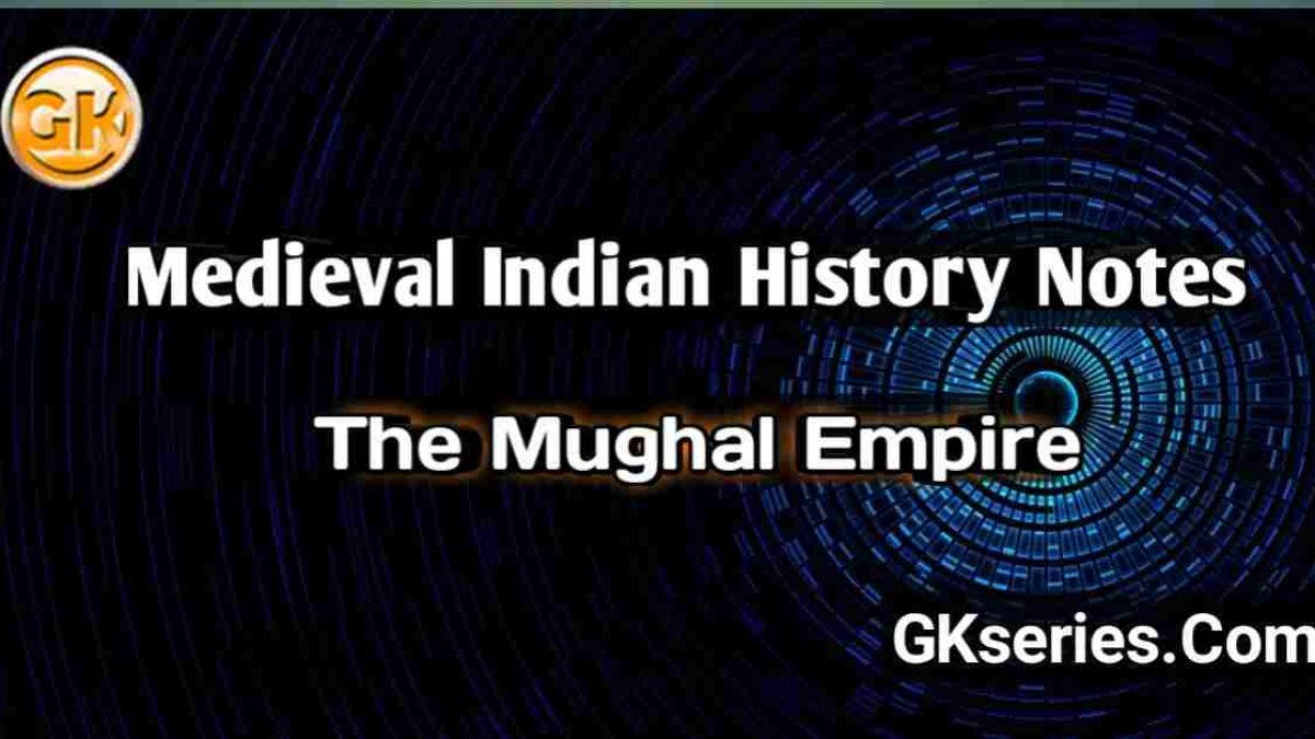 THE MUGHAL EMPIRE : Medieval Indian History