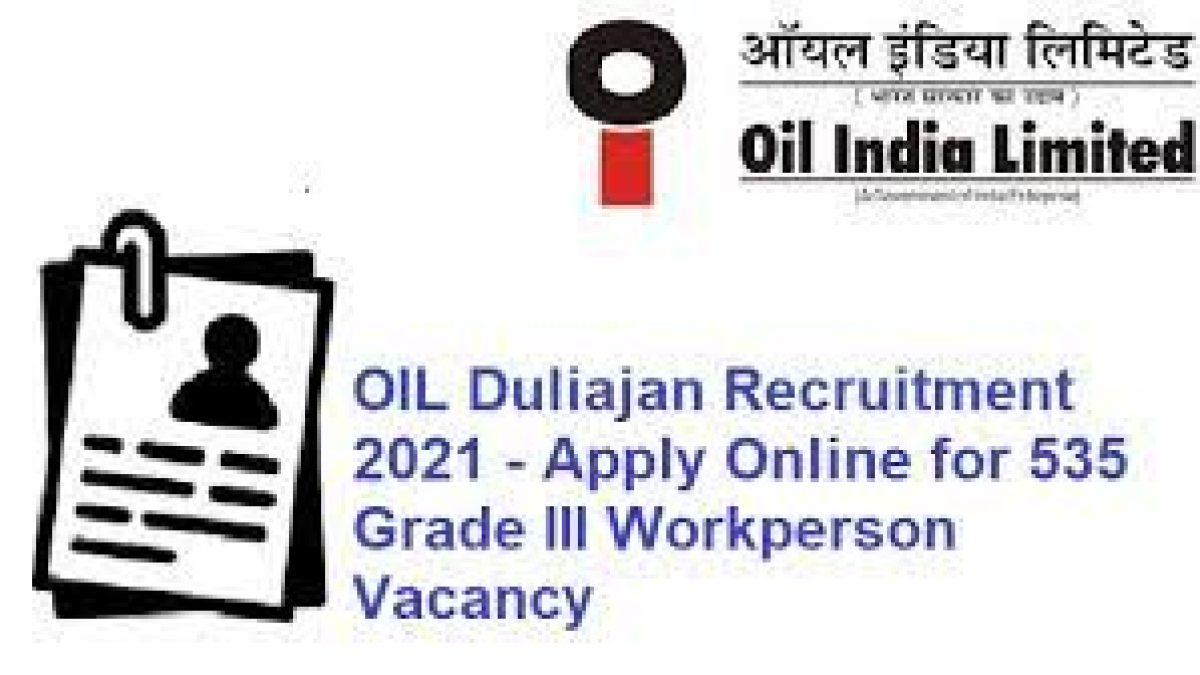OIL Duliajan Recruitment 2021 – 535 Grade III Workperson Vacancy