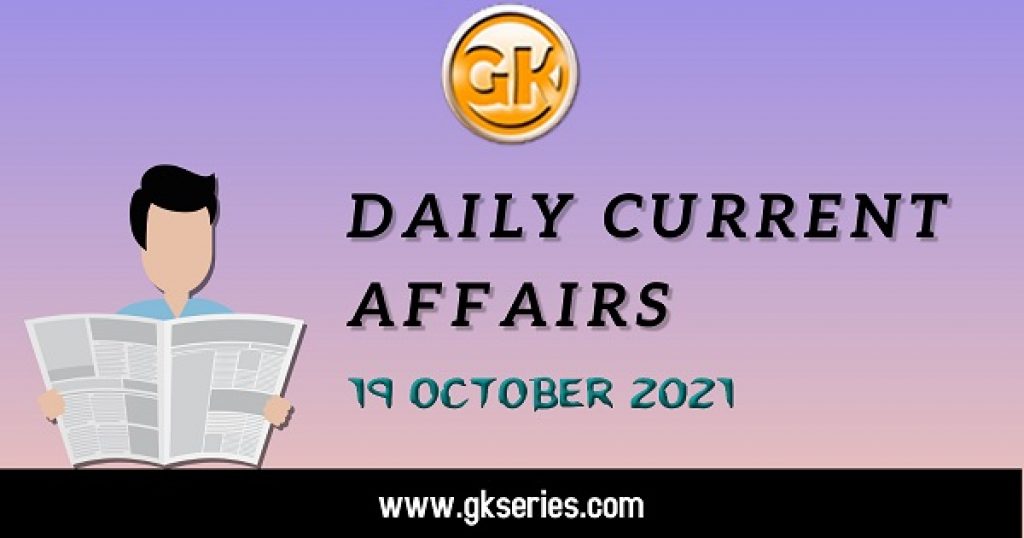 Daily Current Affairs 19 October 2021