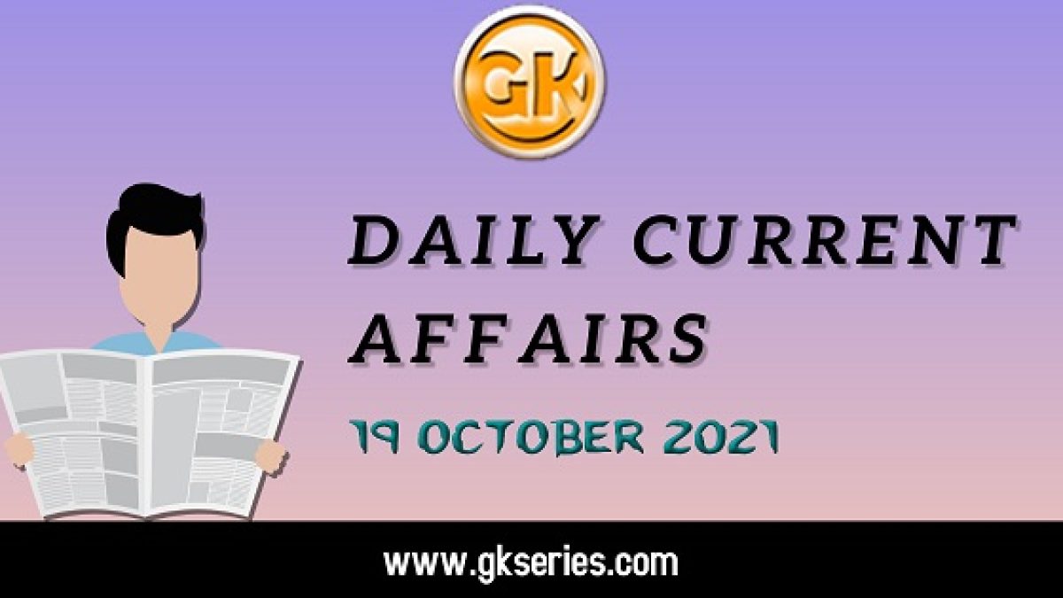 Daily Current Affairs 19 October 2021
