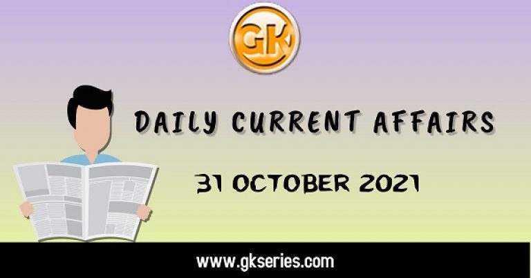 Daily Current Affairs – 31 October 2021