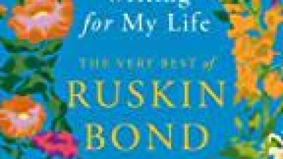 “Writing for My Life” anthology of Ruskin Bond released