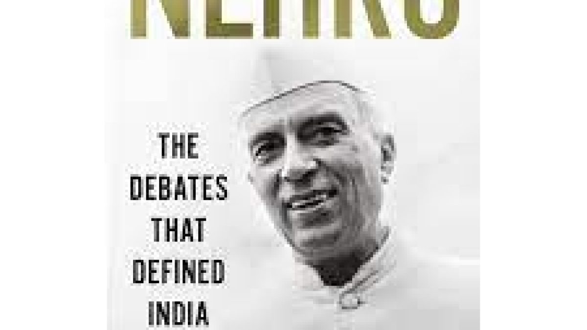 Book titled “Nehru: The Debates that Defined India” by Tripurdaman Singh and Adeel Hussain released