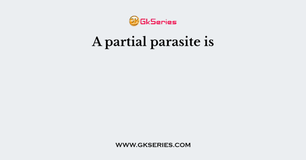 A partial parasite is
