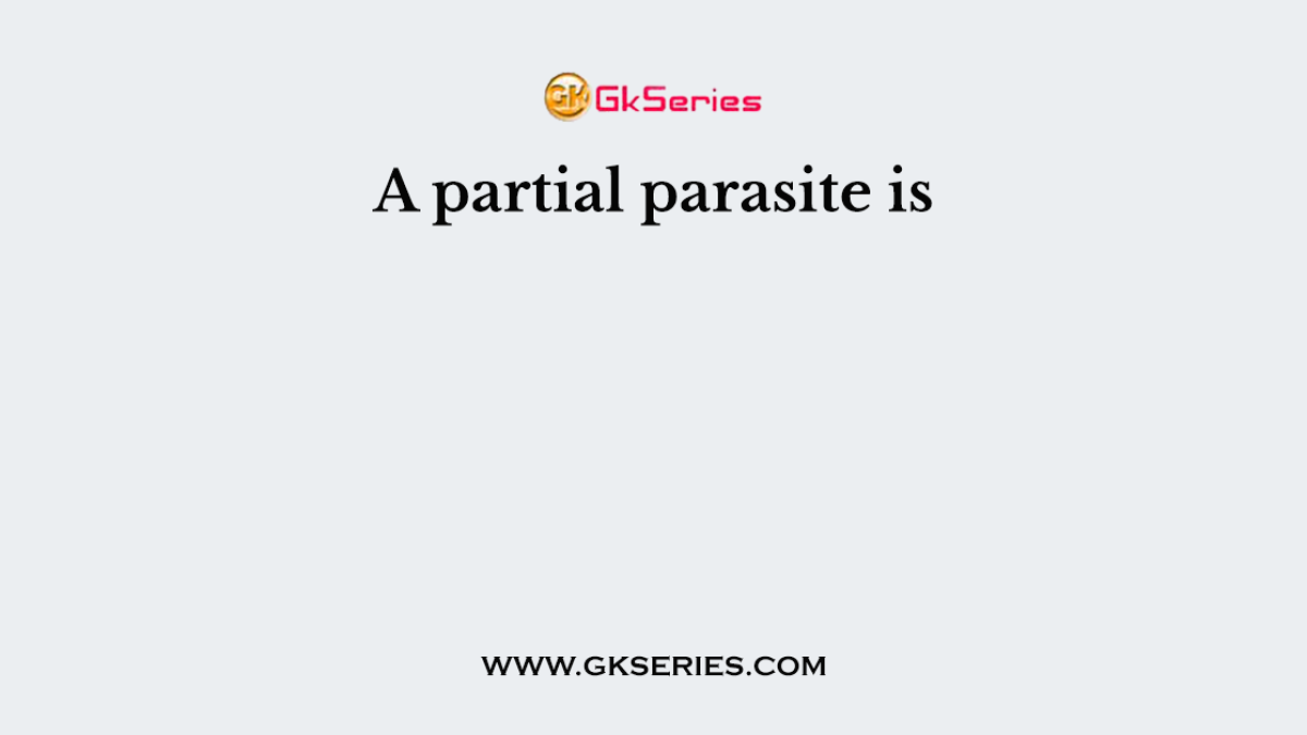 A partial parasite is