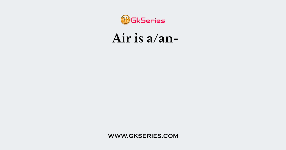 Air is a/an-