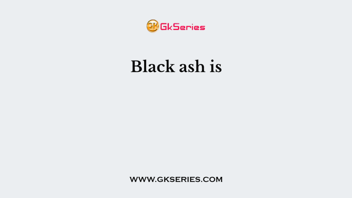 Black ash is
