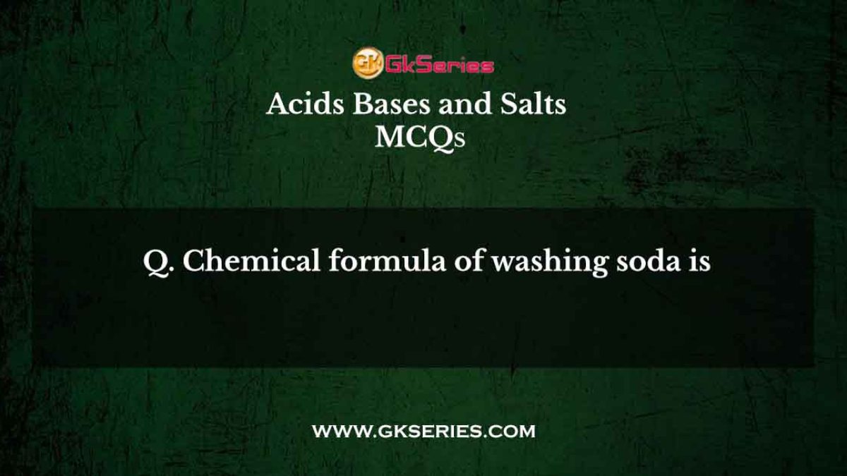 Chemical formula of washing soda is