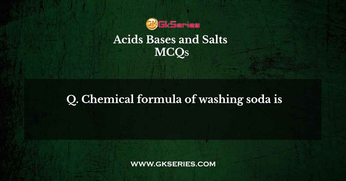 Chemical formula of washing soda is