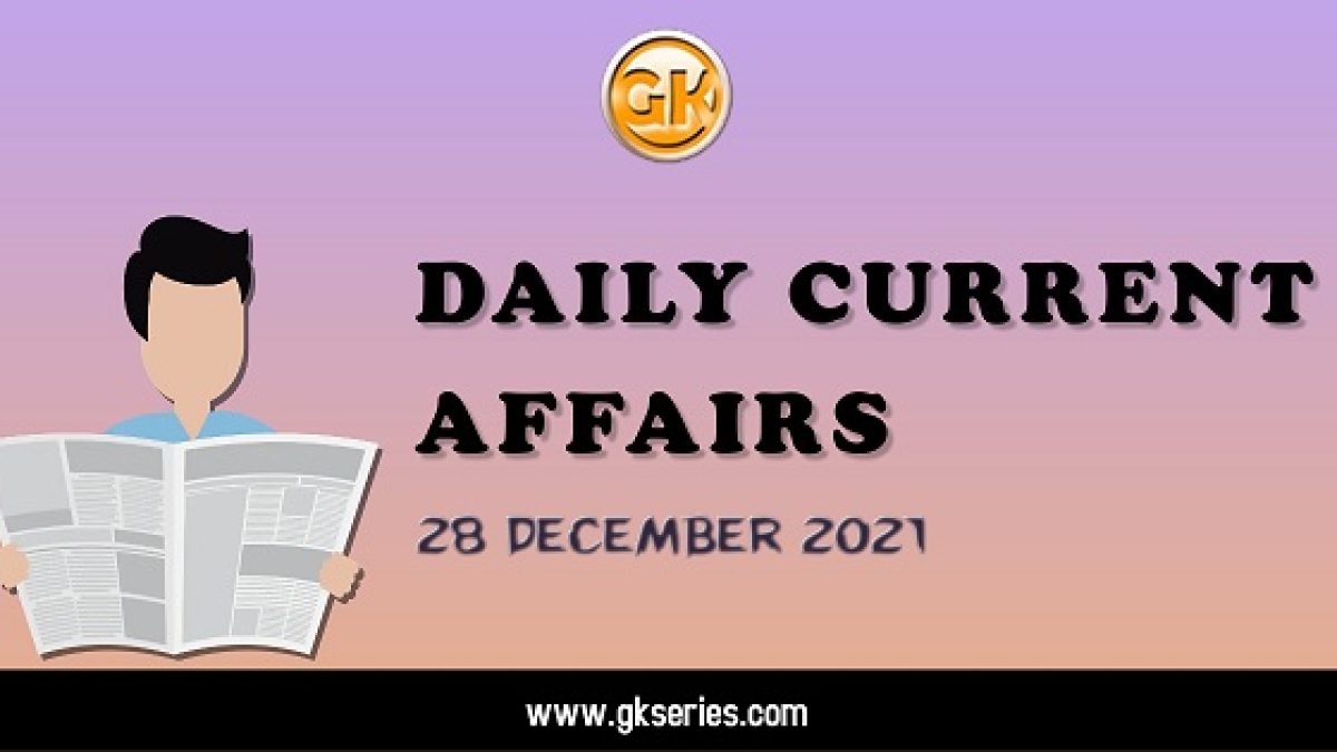 Daily Current Affairs 28 December 2021