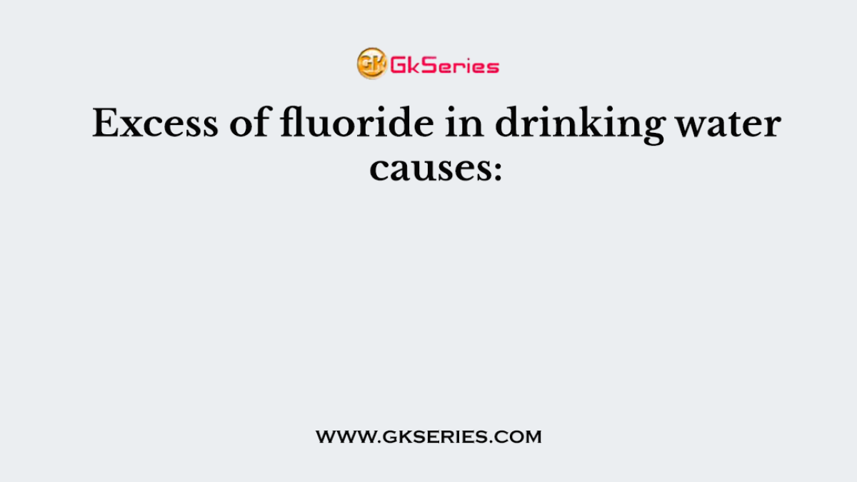 Excess of fluoride in drinking water causes: