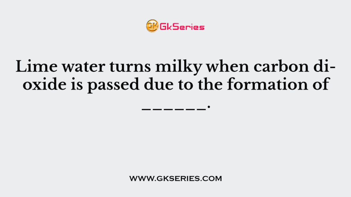 Lime water turns milky when carbon dioxide is passed due to the formation of ______.
