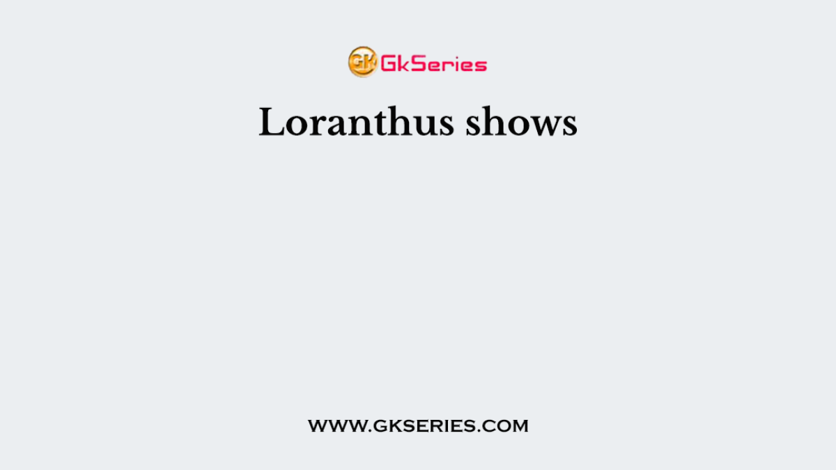 Loranthus shows