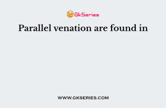 Parallel venation are found in