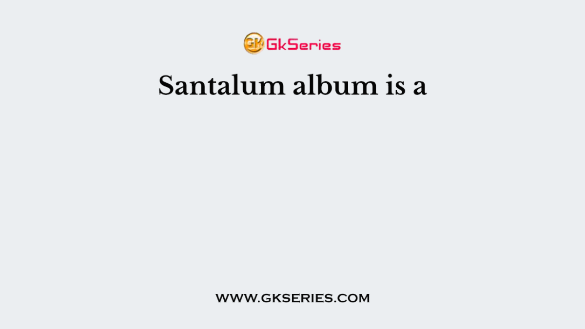 Santalum album is a