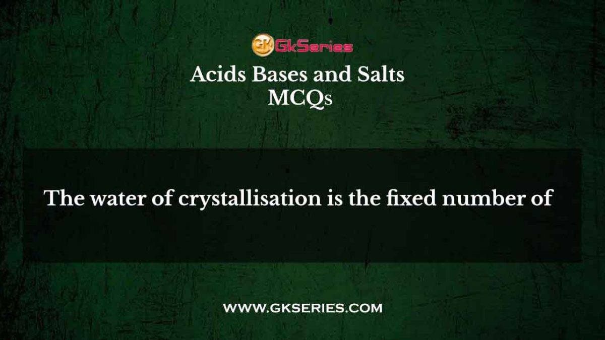 The water of crystallisation is the fixed number of